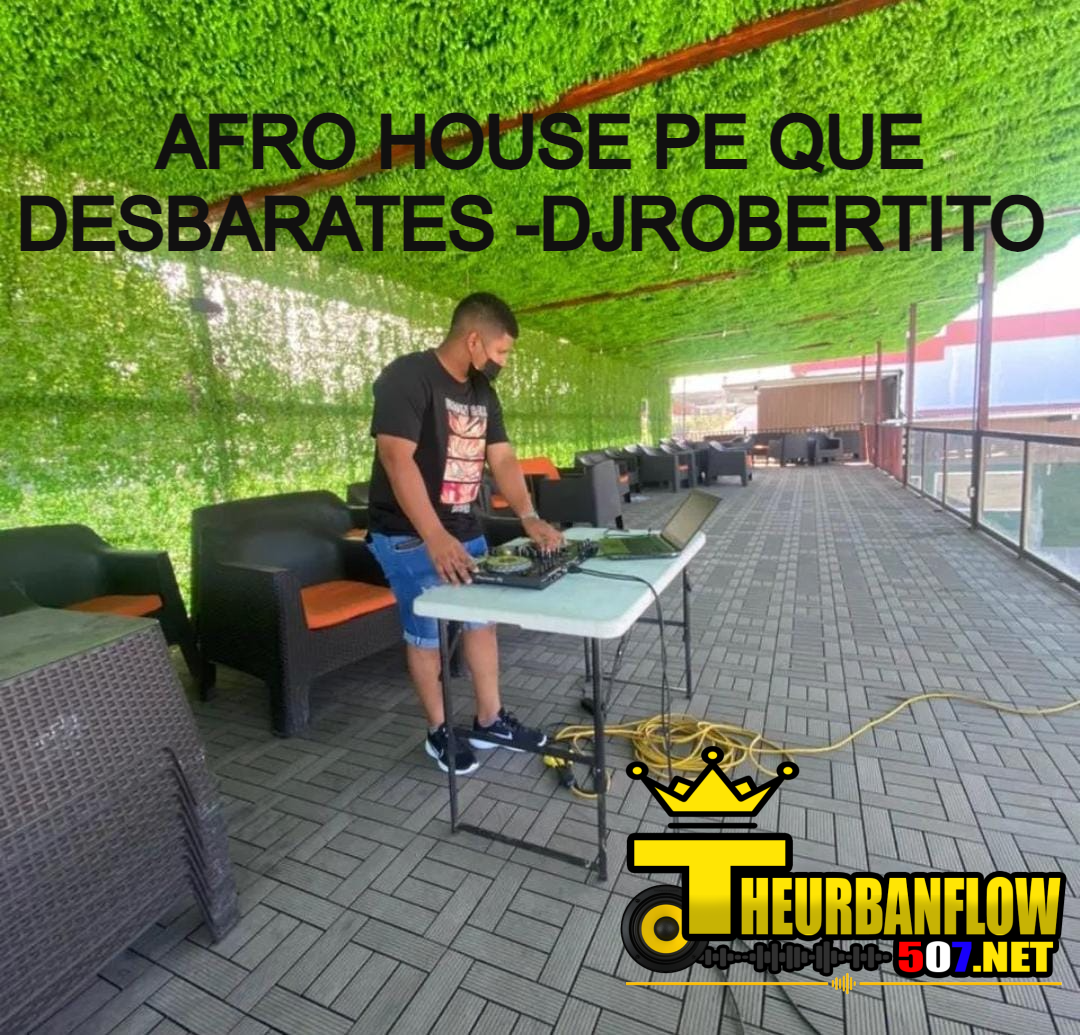 AFRO HOUSE PE QUE DESBARATES -DJROBERTITO 